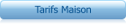 Tarifs Maison